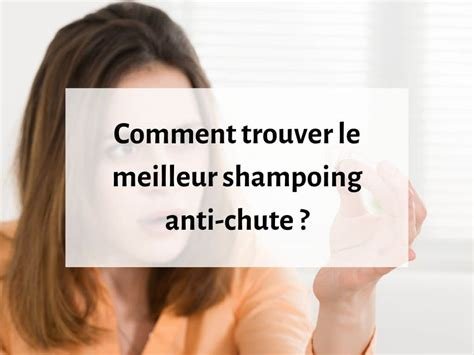 Comment choisir le meilleur shampoing anti-chute de cheveux?