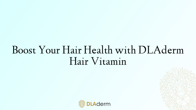 Boost Your Hair Health with DLAderm Hair Vitamin