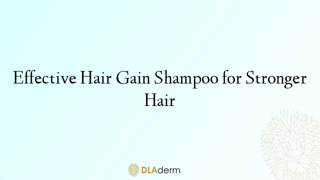 Effective Hair Gain Shampoo for Stronger Hair